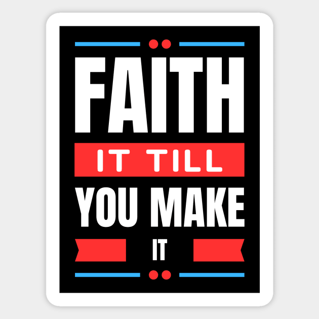 Faith It Till You Make It | Christian Sticker by All Things Gospel